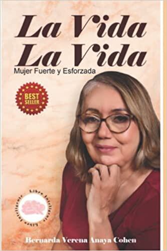 Libro La vida, la vida: mujer fuerte y esforzada de Bernarda Anaya.