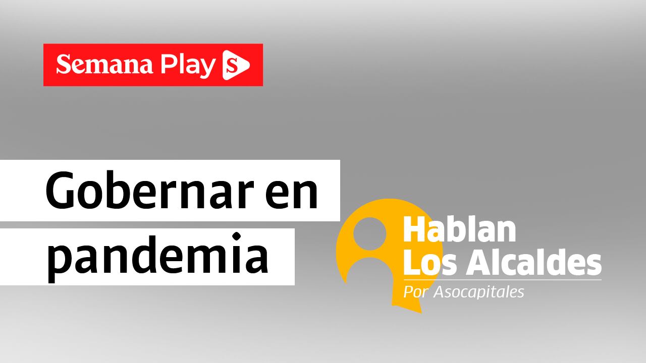 Los alcaldes de Asocapitales hablan sobre su gestión en la pandemia - Hablan los Alcaldes de Semana Play.