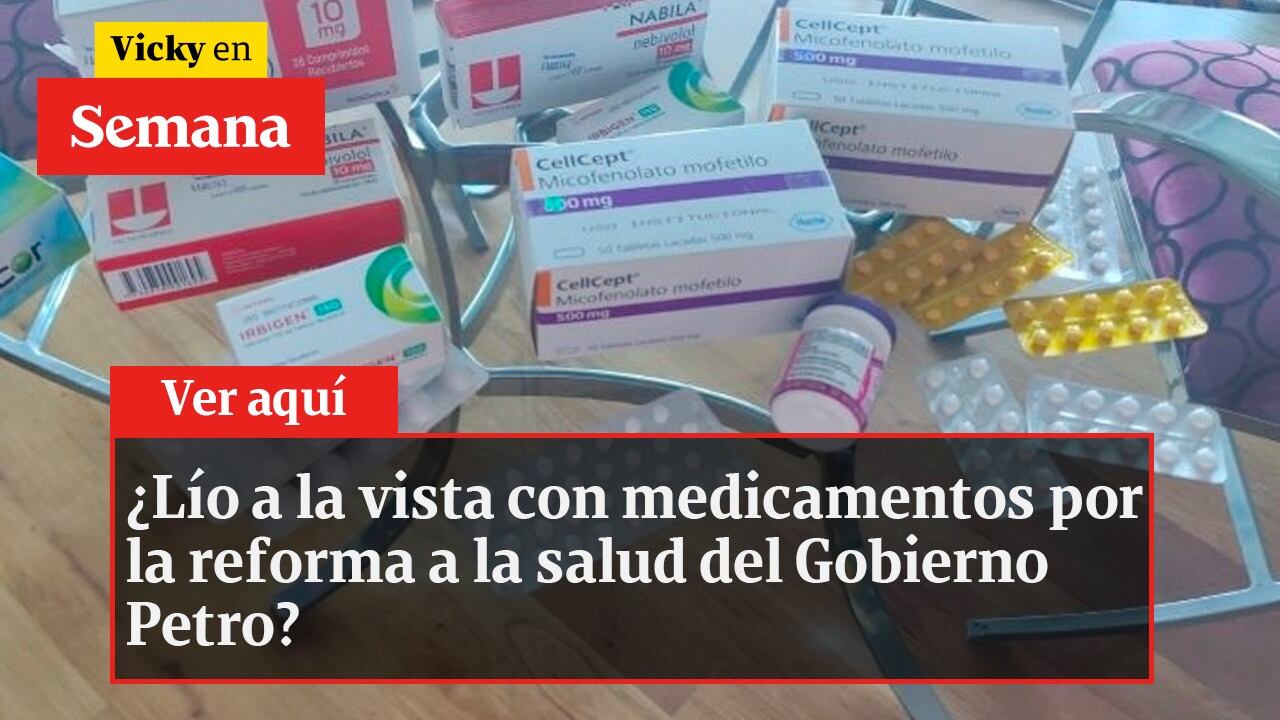 ¿Lío a la vista con medicamentos por la reforma a la salud del Gobierno Petro?