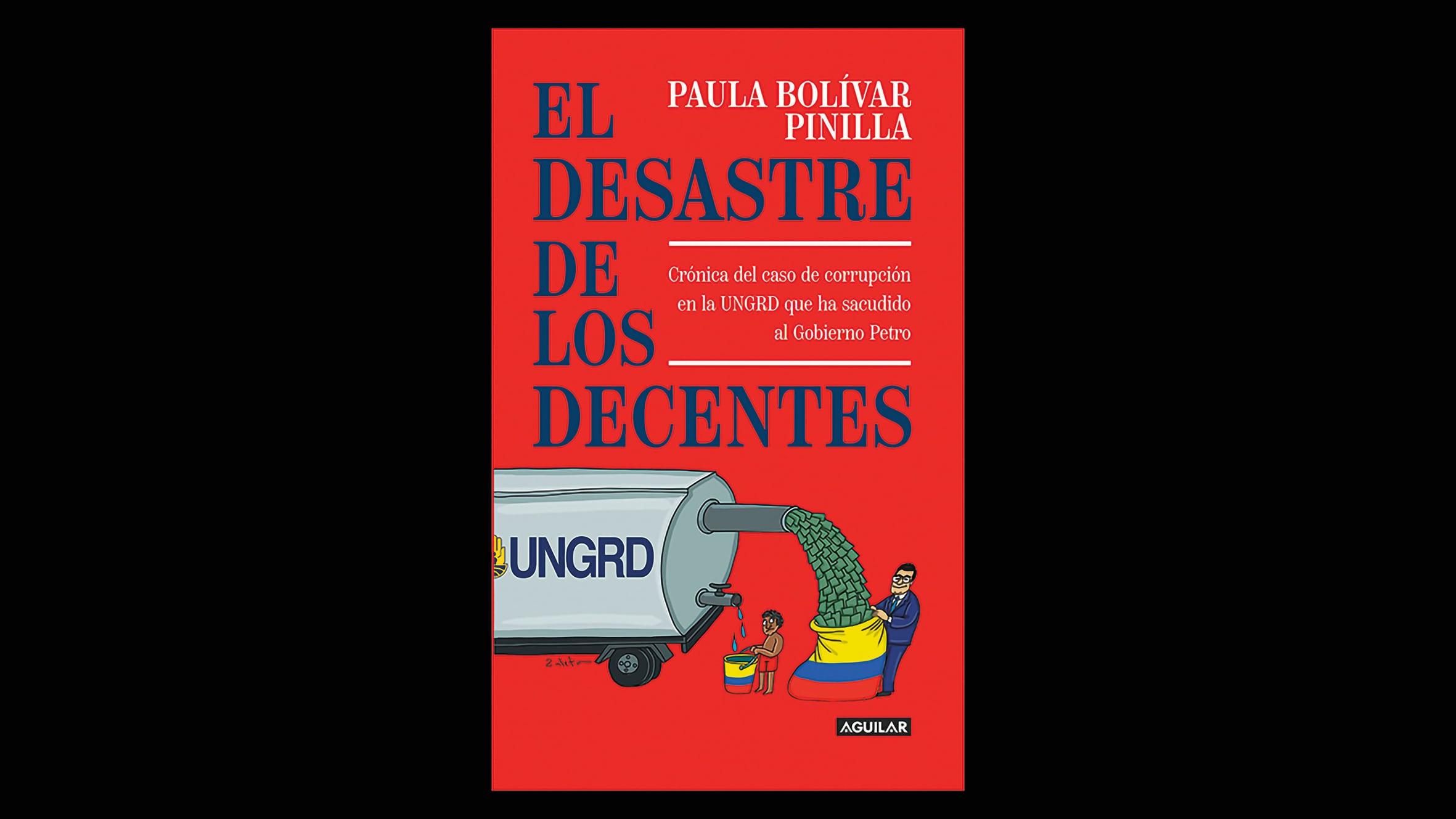 ‘El desastre de los decentes’ de Paula Bolívar, publicado en 2026 por Editorial Aguilar. Tiene 219 páginas.