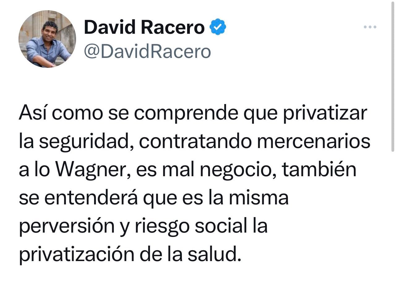 “Así como se comprende que privatizar la seguridad, contratando mercenarios a lo Wagner, es mal negocio, también se entenderá que es la misma perversión y riesgo social la privatización de la salud”