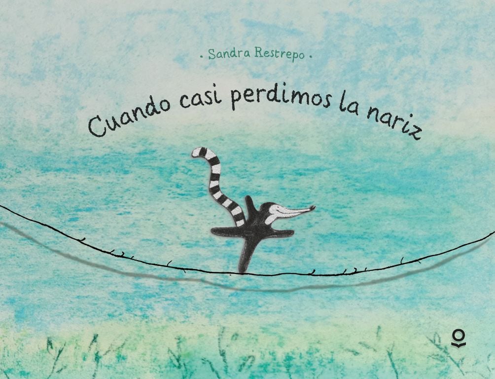 ‘Cuando casi perdimos la nariz’, de Sandra Restrepo