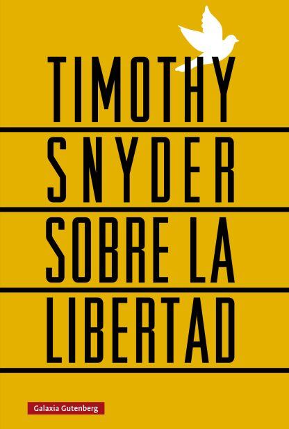 Timothy Snyder, Sobre la libertad / Galaxia Gutenberg