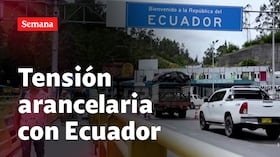 Tensión arancelaria con Ecuador