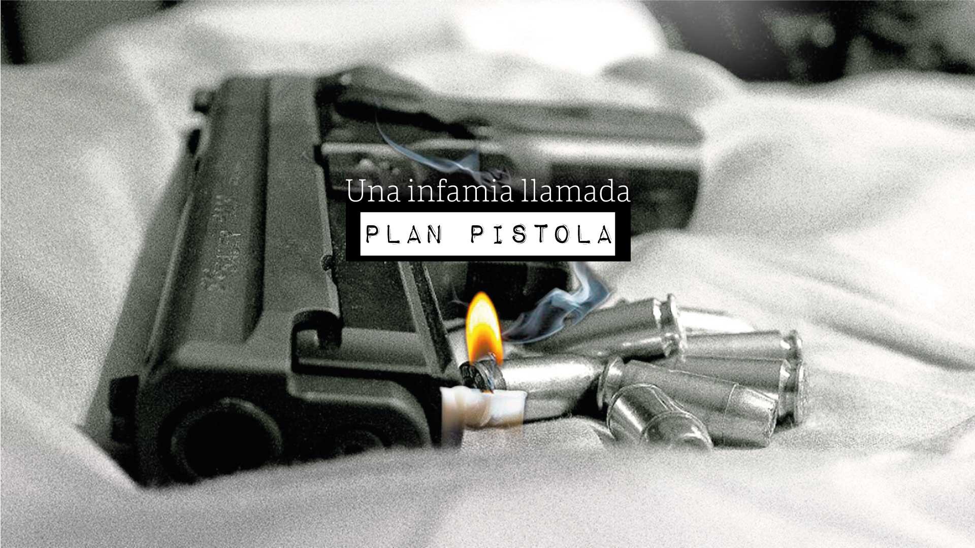 Una infamia llamada Plan Pistola