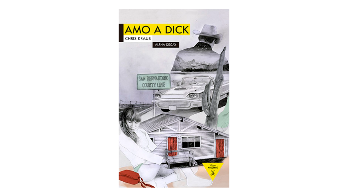 Portada de ‘Amo a Dick’, de la escritora Chris Kraus. Alpha Decay