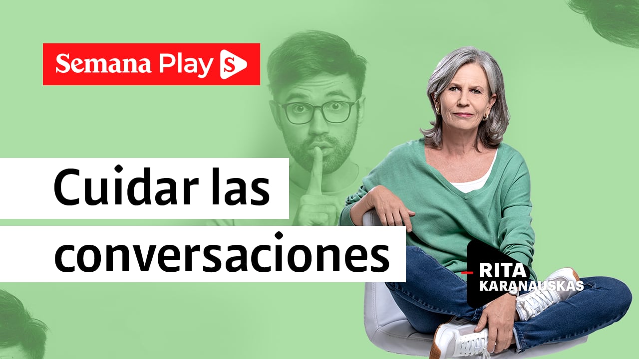 Cuidar las conversaciones | Rita Karanauskas en Cazamentiras