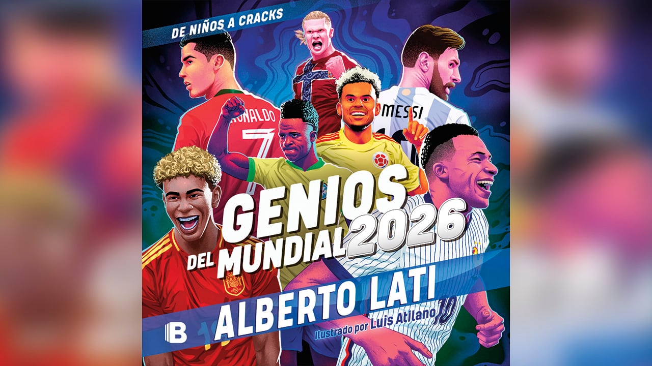 Genios del Mundial 2026 / Alberto Lati. Ediciones B.