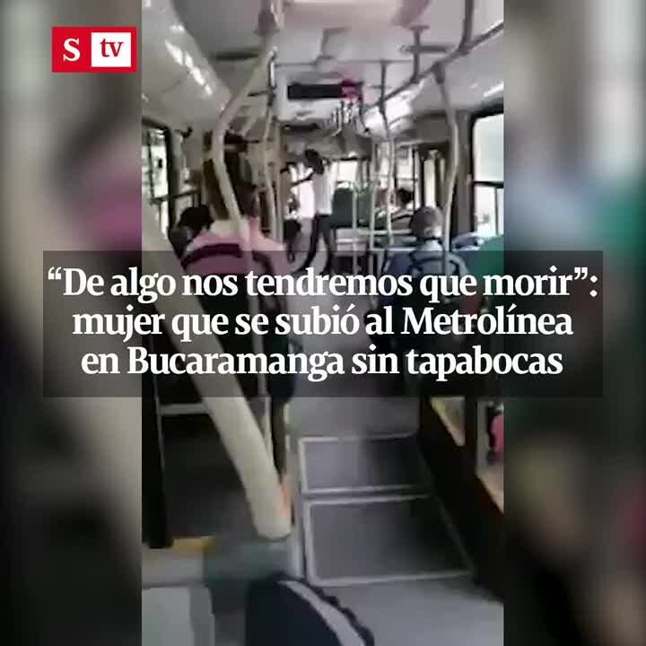 “De algo nos tendremos que morir”: mujer que se subió al Metrolínea en Bucaramanga sin tapabocas