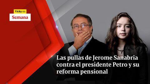 Las pullas de Jerome Sanabria contra el presidente Petro y su reforma pensional